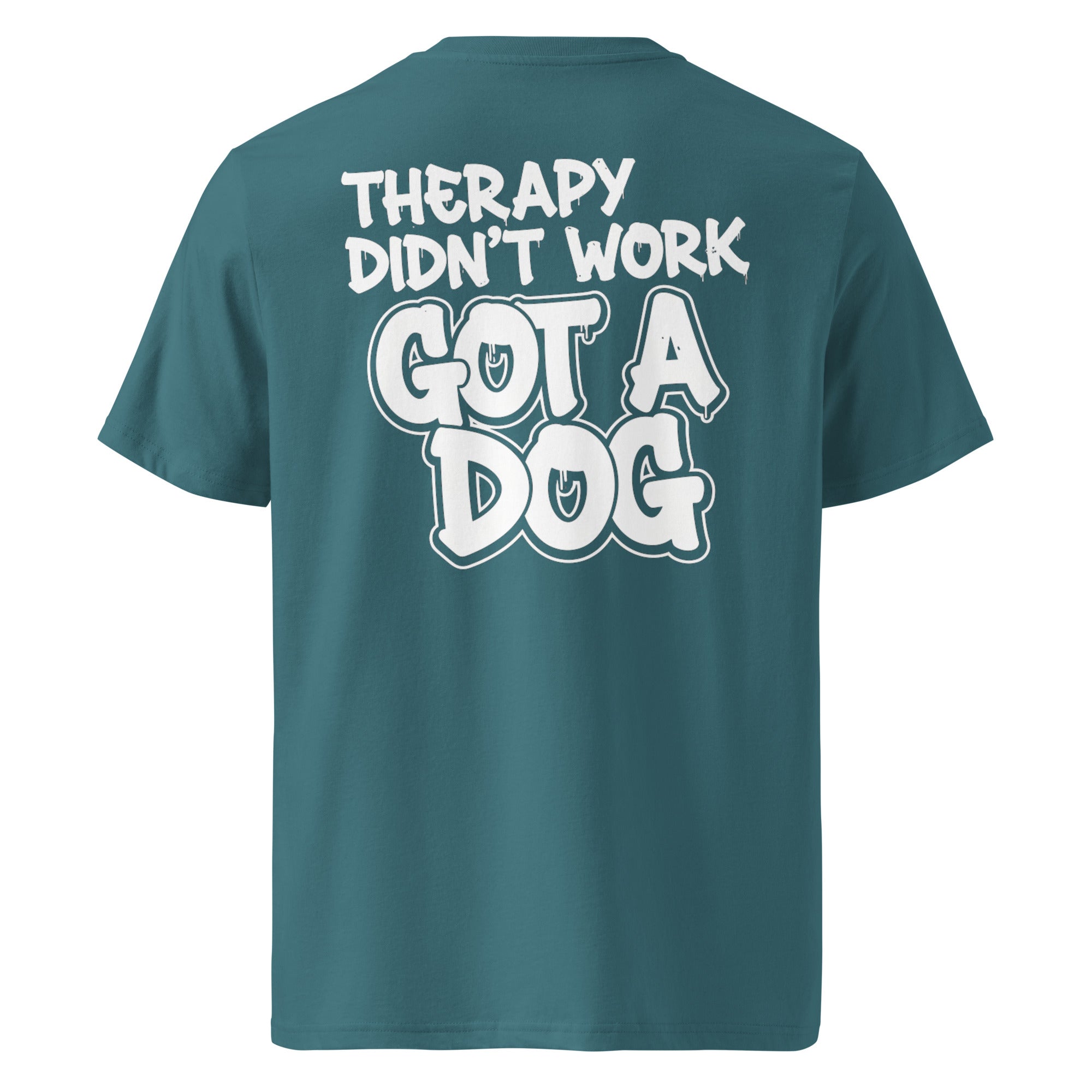 Bio-Baumwoll-T-Shirt Petrolgrün mit Rückenprint „THERAPY DIDN'T WORK GOT A DOG“